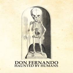 Don Fernando : Haunted by Humans